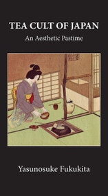 Tea Cult Of Japan (An Aesthetic Pastime) - 9780415654340 by Yasunosuke Fukukita, 9780415654340