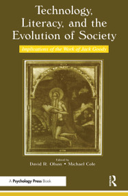 Technology, Literacy, and the Evolution of Society (Implications of the Work of Jack Goody) by David R. Olson, Michael Cole, 9780415652223
