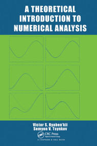 A Theoretical Introduction to Numerical Analysis by Victor S. Ryaben'kii, Semyon V. Tsynkov, 9780367453398