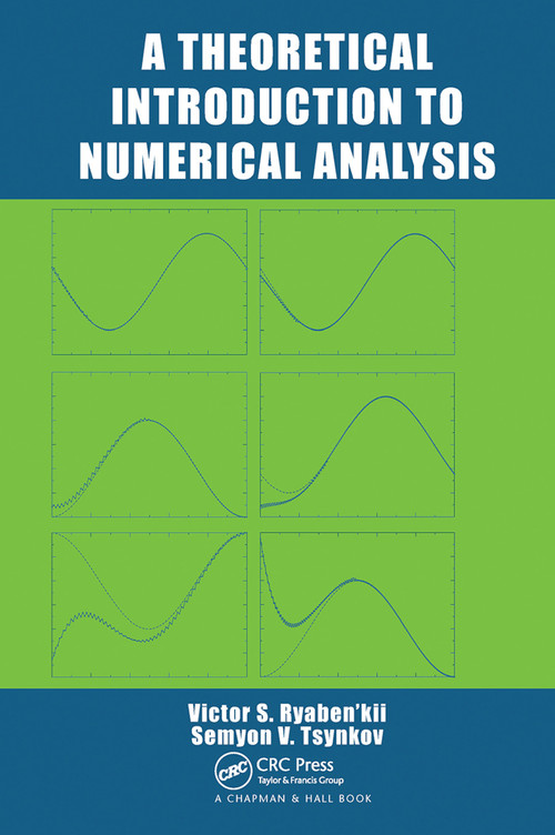 A Theoretical Introduction to Numerical Analysis by Victor S. Ryaben'kii, Semyon V. Tsynkov, 9780367453398