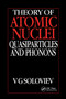 Theory of Atomic Nuclei, Quasi-particle and Phonons by V.G. Soloviev, 9780367402679