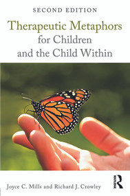 Therapeutic Metaphors for Children and the Child Within by Joyce C. Mills, Richard J. Crowley, 9780415708104