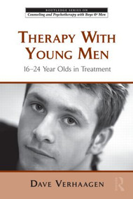 Therapy With Young Men (16-24 Year Olds in Treatment) by Dave Verhaagen, 9780415804479