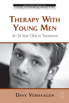 Therapy With Young Men (16-24 Year Olds in Treatment) by Dave Verhaagen, 9780415804479