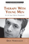 Therapy With Young Men (16-24 Year Olds in Treatment) by Dave Verhaagen, 9780415804479