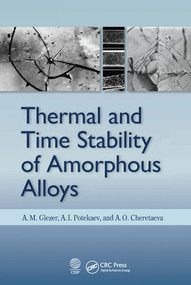 Thermal and Time Stability of Amorphous Alloys by A. M. Glezer, A. I. Potekaev, A. O. Cheretaeva, 9780367573164