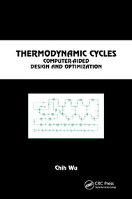Thermodynamic Cycles (Computer-Aided Design and Optimization) by Chih Wu, 9780367394912