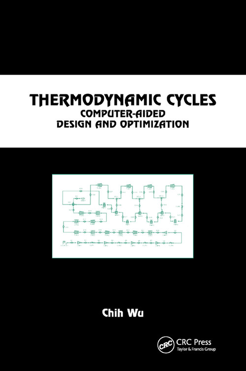 Thermodynamic Cycles (Computer-Aided Design and Optimization) by Chih Wu, 9780367394912