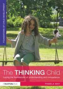 The Thinking Child (Laying the foundations of understanding and competence) by Pamela May, 9780415521918