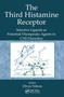 The Third Histamine Receptor (Selective Ligands as Potential Therapeutic Agents in CNS Disorders) by Divya Vohora, 9780367452513
