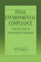 Total Environmental Compliance (A Practical Guide for Environmental Professionals) by Bert P. Krages II, 9780367579029