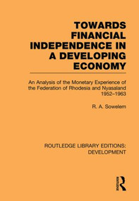 Towards Financial Independence in a Developing Economy - 9780415853156 by R. A. Sowelem, 9780415853156