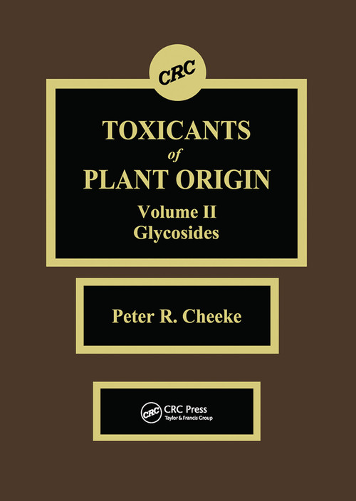 Toxicants of Plant Origin (Glycosides, Volume II) by Peter R. Cheeke, 9780367451035