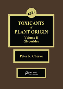 Toxicants of Plant Origin (Glycosides, Volume II) by Peter R. Cheeke, 9780367451035