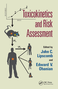 Toxicokinetics and Risk Assessment by John C. Lipscomb, Edward V. Ohanian, 9780367453459