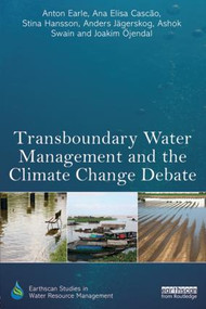 Transboundary Water Management and the Climate Change Debate - 9780415835152 by Anton Earle, Ana Elisa Cascao, Stina Hansson, Anders Jägerskog, Ashok Swain, Joakim Öjendal, 9780415835152