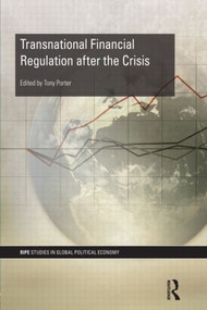 Transnational Financial Regulation after the Crisis by Tony Porter, 9780415822732
