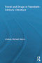Travel and Drugs in Twentieth-Century Literature by Lindsey Michael Banco, 9780415634236