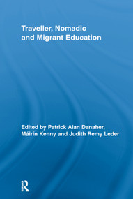Traveller, Nomadic and Migrant Education by Patrick Alan Danaher, Máirín Kenny, Judith Remy Leder, 9780415652919