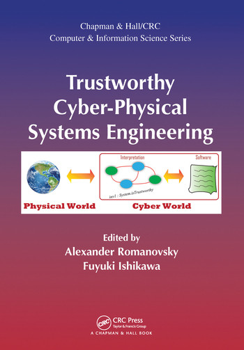 Trustworthy Cyber-Physical Systems Engineering by Alexander Romanovsky, Fuyuki Ishikawa, 9780367574420