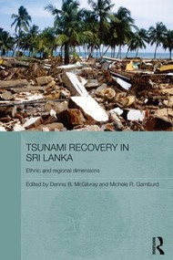 Tsunami Recovery in Sri Lanka (Ethnic and Regional Dimensions) - 9780415500012 by Dennis B. McGilvray, Michele R. Gamburd, 9780415500012