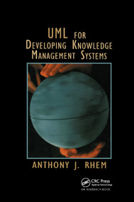 UML for Developing Knowledge Management Systems by Anthony J. Rhem, 9780367391713