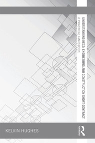 Understanding NEC3: Engineering and Construction Short Contract (A Practical Handbook) by Kelvin Hughes, 9780415657112