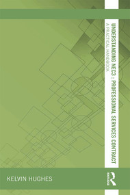 Understanding NEC3 : Professional Services Contract (A Practical Handbook) by Kelvin Hughes, 9780415657129