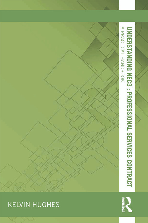 Understanding NEC3 : Professional Services Contract (A Practical Handbook) by Kelvin Hughes, 9780415657129