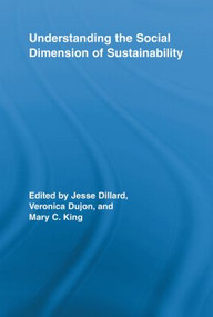 Understanding the Social Dimension of Sustainability by Jesse Dillard, Veronica Dujon, Mary C. King, 9780415536677
