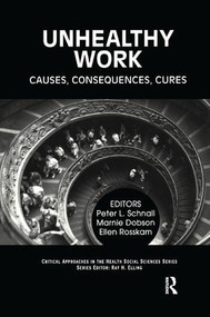 Unhealthy Work (Causes, Consequences, Cures) by Peter Schnall, Marnie Dobson, Ellen Rosskam, Ray Elling, 9780415784696