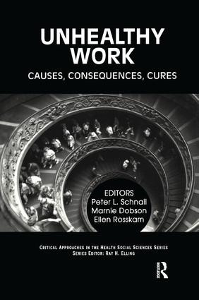 Unhealthy Work (Causes, Consequences, Cures) by Peter Schnall, Marnie Dobson, Ellen Rosskam, Ray Elling, 9780415784696