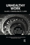 Unhealthy Work (Causes, Consequences, Cures) by Peter Schnall, Marnie Dobson, Ellen Rosskam, Ray Elling, 9780415784696