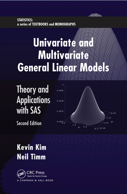 Univariate and Multivariate General Linear Models (Theory and Applications with SAS, Second Edition) by Kevin Kim, Neil Timm, 9780367453442