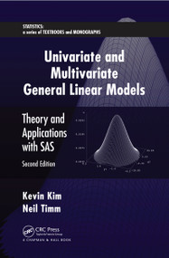 Univariate and Multivariate General Linear Models (Theory and Applications with SAS, Second Edition) by Kevin Kim, Neil Timm, 9780367453442