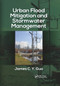 Urban Flood Mitigation and Stormwater Management by James C Y Guo, 9780367885991