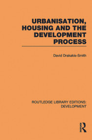 Urbanisation, Housing and the Development Process by David Drakakis-Smith, 9780415853286