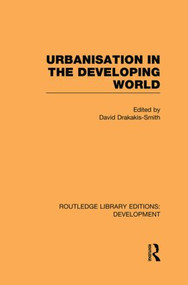 Urbanisation in the Developing World by David Drakakis-Smith, 9780415851923