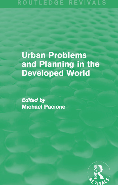 Urban Problems and Planning in the Developed World (Routledge Revivals) by Michael Pacione, 9780415705745