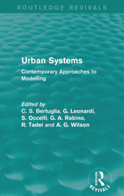 Urban Systems (Routledge Revivals) (Contemporary Approaches to Modelling) by C S Bertuglia, G. Leonardi, S. Occelli, G. A. Rabino, R. Tadei, Alan Wilson, 9780415714617