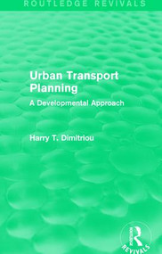 Urban Transport Planning (Routledge Revivals) (A developmental approach) by Harry Dimitriou, 9780415609555