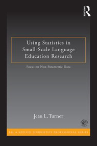 Using Statistics in Small-Scale Language Education Research (Focus on Non-Parametric Data) by Jean L. Turner, 9780415819947