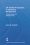 US Textile Production in Historical Perspective (A Case Study from Massachusetts) by Susan Ouellette, 9780415653084