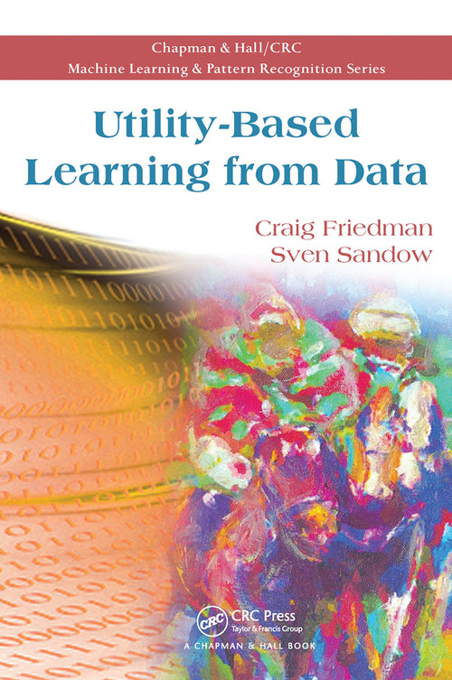 Utility-Based Learning from Data by Craig Friedman, Sven Sandow, 9780367452322