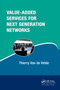 Value-Added Services for Next Generation Networks by Thierry Van de Velde, 9780367403522