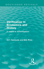 Verification in Economics and History (A Sequel to 'Scientifization') by Omar F. Hamouda, Betsey Price, 9780415612074