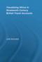 Visualizing Africa in Nineteenth-Century British Travel Accounts by Leila Koivunen, 9780415699624