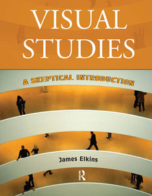 Visual Studies (A Skeptical Introduction) by James Elkins, 9780415966818
