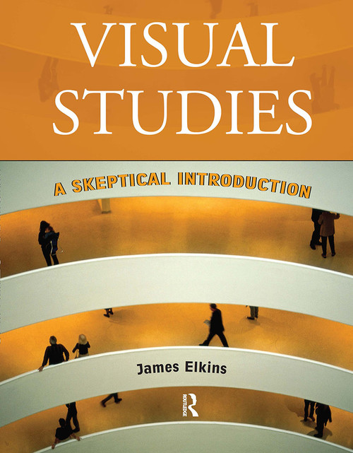Visual Studies (A Skeptical Introduction) by James Elkins, 9780415966818