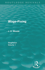 Wage-Fixing (Routledge Revivals) (Stagflation - Volume 1) - 9780415670487 by J. E. Meade, 9780415670487